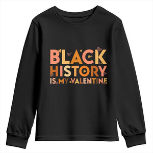Black History Is My Valentine Youth Sweatshirt African American Women Pride TS12 Black Print Your Wear