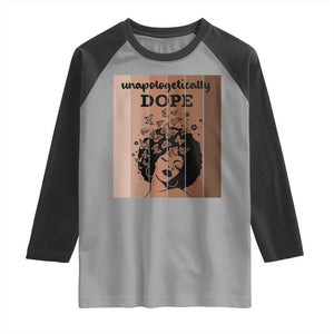 Inspirational Black Women Gift Raglan Shirt Unapologetically Dope TS12 Sport Gray Black Print Your Wear