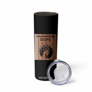 Inspirational Black Women Gift Skinny Tumbler Unapologetically Dope TS12 Print Your Wear