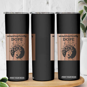 Inspirational Black Women Gift Skinny Tumbler Unapologetically Dope TS12 Print Your Wear