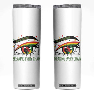 Breaking Every Chain Skinny Tumbler Black History Month Freedom Gift TS12 White Print Your Wear