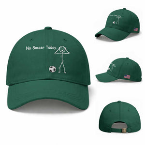 No Soccer Today Baseball Cap Funny Sport Lovers Gift TS12 Baseball Cap Universal Fit Irish Green Print Your Wear