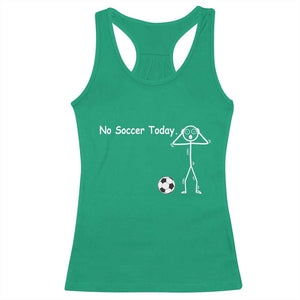 No Soccer Today Racerback Tank Top Funny Sport Lovers Gift TS12 Irish Green Print Your Wear