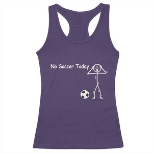 No Soccer Today Racerback Tank Top Funny Sport Lovers Gift TS12 Purple Print Your Wear