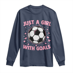 Just A Girl With Goals Long Sleeve Shirt Soccer Player Girl TS12 Navy Print Your Wear