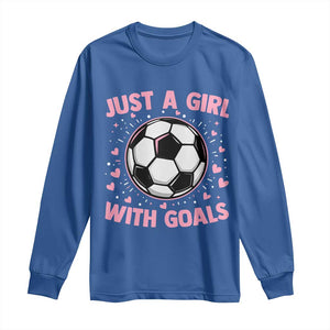 Just A Girl With Goals Long Sleeve Shirt Soccer Player Girl TS12 Royal Blue Print Your Wear