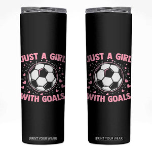 Just A Girl With Goals Skinny Tumbler Soccer Player Girl TS12 Black Print Your Wear