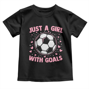 Just A Girl With Goals Toddler T Shirt Soccer Player Girl TS12 Black Print Your Wear