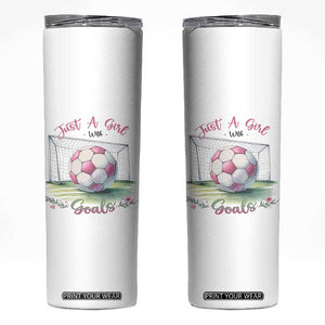 Just A Girl With Goals Skinny Tumbler Soccer Gift For Her TS12 White Print Your Wear