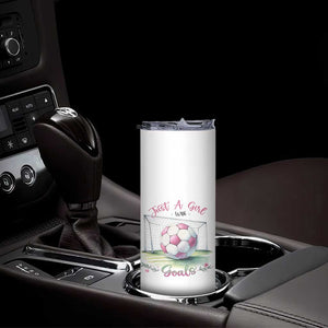Just A Girl With Goals Skinny Tumbler Soccer Gift For Her TS12 Print Your Wear