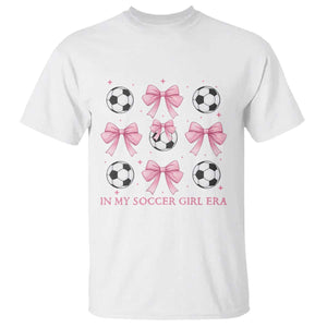 In My Soccer Girl Era T Shirt Funny Football Fan TS12 White Print Your Wear