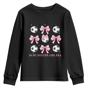 In My Soccer Girl Era Youth Sweatshirt Funny Football Fan TS12 Black Print Your Wear