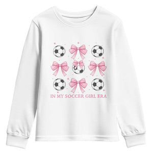In My Soccer Girl Era Youth Sweatshirt Funny Football Fan TS12 White Print Your Wear