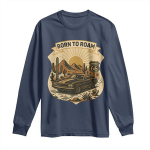 Vintage Muscle Car Route Highway 66 Long Sleeve Shirt Born To Roam Road Trip TS12 Navy Print Your Wear