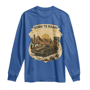 Vintage Muscle Car Route Highway 66 Long Sleeve Shirt Born To Roam Road Trip TS12 Royal Blue Print Your Wear