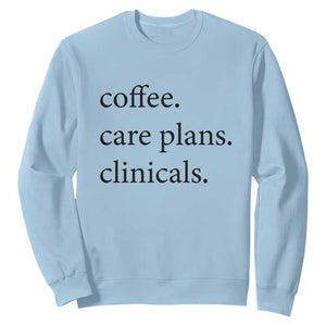 Funny Nursing School Life Sweatshirt Coffee Care Plans And Clinicals