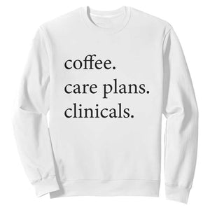 Funny Nursing School Life Sweatshirt Coffee Care Plans And Clinicals