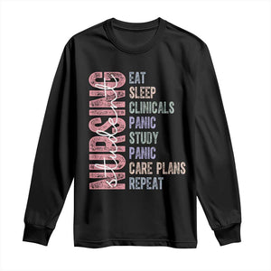 Funny Student Nurse Life Long Sleeve Shirt Eat Sleep Clinicals Panic Study Repeat