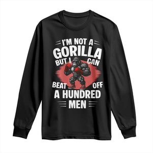 Funny Boxing Long Sleeve Shirt Not A Gorilla But I Can Beat Off A Hundred Men TS12 Black Print Your Wear