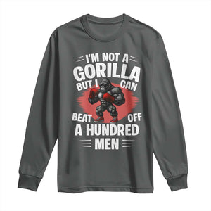 Funny Boxing Long Sleeve Shirt Not A Gorilla But I Can Beat Off A Hundred Men TS12 Dark Heather Print Your Wear