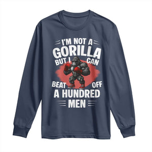 Funny Boxing Long Sleeve Shirt Not A Gorilla But I Can Beat Off A Hundred Men TS12 Navy Print Your Wear