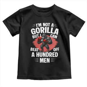 Funny Boxing Toddler T Shirt Not A Gorilla But I Can Beat Off A Hundred Men TS12 Black Print Your Wear
