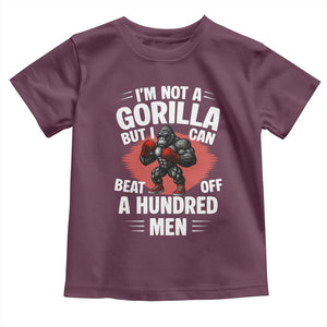 Funny Boxing Toddler T Shirt Not A Gorilla But I Can Beat Off A Hundred Men TS12 Maroon Print Your Wear