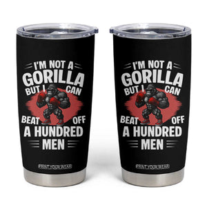 Funny Boxing Tumbler Cup Not A Gorilla But I Can Beat Off A Hundred Men TS12 Black Print Your Wear