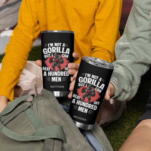 Funny Boxing Tumbler Cup Not A Gorilla But I Can Beat Off A Hundred Men TS12 Print Your Wear