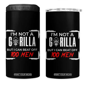Funny Gorilla Humor 4 in 1 Can Cooler Tumbler Not A Gorilla But I Can Beat Off A Hundred Men TS12 One Size: 16 oz Black Print Your Wear