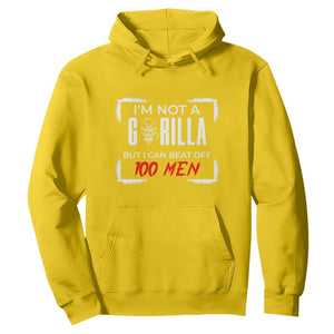 Funny Gorilla Humor Hoodie Not A Gorilla But I Can Beat Off A Hundred Men TS12 Daisy Print Your Wear