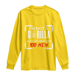 Funny Gorilla Humor Long Sleeve Shirt Not A Gorilla But I Can Beat Off A Hundred Men TS12 Daisy Print Your Wear