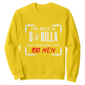 Funny Gorilla Humor Sweatshirt Not A Gorilla But I Can Beat Off A Hundred Men TS12 Daisy Print Your Wear