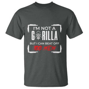 Funny Gorilla Humor T Shirt Not A Gorilla But I Can Beat Off A Hundred Men TS12 Dark Heather Print Your Wear