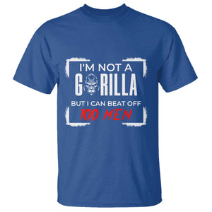 Funny Gorilla Humor T Shirt Not A Gorilla But I Can Beat Off A Hundred Men TS12 Royal Blue Print Your Wear