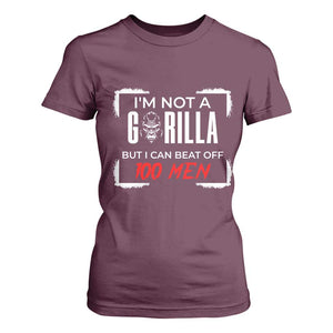 Funny Gorilla Humor T Shirt For Women Not A Gorilla But I Can Beat Off A Hundred Men TS12 Maroon Print Your Wear