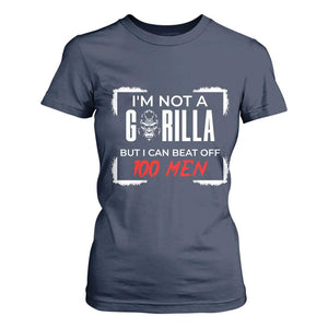 Funny Gorilla Humor T Shirt For Women Not A Gorilla But I Can Beat Off A Hundred Men TS12 Navy Print Your Wear