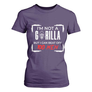 Funny Gorilla Humor T Shirt For Women Not A Gorilla But I Can Beat Off A Hundred Men TS12 Purple Print Your Wear