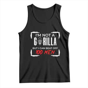 Funny Gorilla Humor Tank Top Not A Gorilla But I Can Beat Off A Hundred Men TS12 Black Print Your Wear