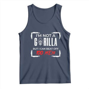 Funny Gorilla Humor Tank Top Not A Gorilla But I Can Beat Off A Hundred Men TS12 Navy Print Your Wear