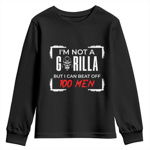 Funny Gorilla Humor Youth Sweatshirt Not A Gorilla But I Can Beat Off A Hundred Men TS12 Black Print Your Wear