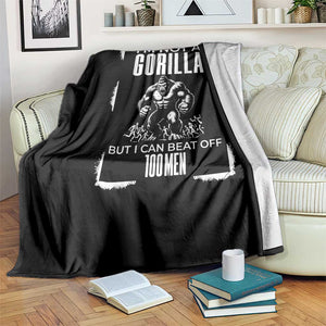 Funny Sarcastic Throw Blanket Not A Gorilla But I Can Beat Off A Hundred Men TS12 Print Your Wear