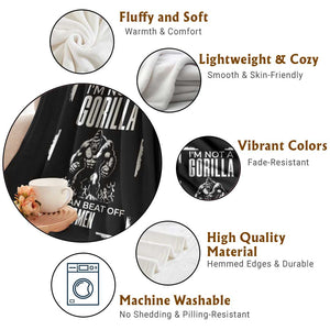 Funny Sarcastic Throw Blanket Not A Gorilla But I Can Beat Off A Hundred Men TS12 Print Your Wear
