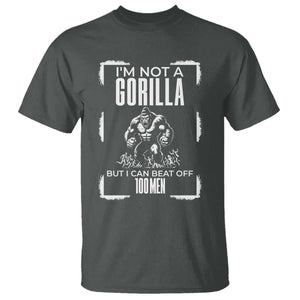 Funny Sarcastic T Shirt Not A Gorilla But I Can Beat Off A Hundred Men TS12 Dark Heather Print Your Wear
