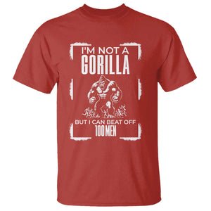 Funny Sarcastic T Shirt Not A Gorilla But I Can Beat Off A Hundred Men TS12 Red Print Your Wear
