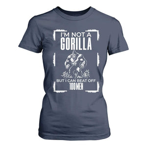 Funny Sarcastic T Shirt For Women Not A Gorilla But I Can Beat Off A Hundred Men TS12 Navy Print Your Wear