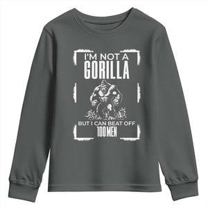 Funny Sarcastic Youth Sweatshirt Not A Gorilla But I Can Beat Off A Hundred Men TS12 Dark Heather Print Your Wear