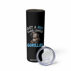 Funny Gorilla Lover Gift Skinny Tumbler Just A Boy Who Loves Gorillas TS12 Print Your Wear
