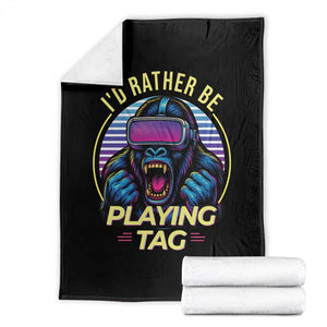 VR Gamer Gorilla Throw Blanket Id Rather Be Playing Tag Gift TS12 Black Print Your Wear