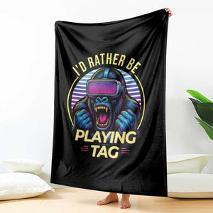 VR Gamer Gorilla Throw Blanket Id Rather Be Playing Tag Gift TS12 Print Your Wear